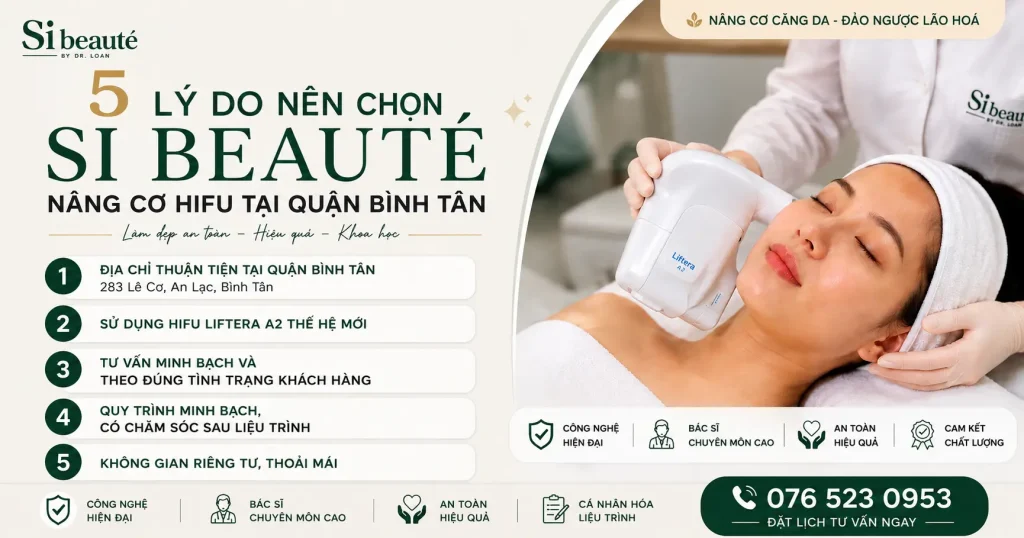 5 Lý Do Nên Chọn SI Beauté Nâng Cơ HIFU Tại Quận Bình Tân