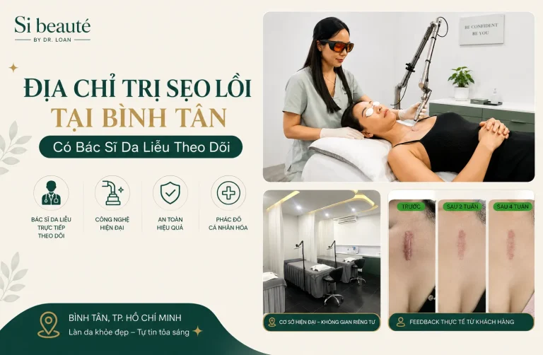 Địa Chỉ Trị Sẹo Lồi Tại Bình Tân Có Bác Sĩ Da Liễu Theo Dõi