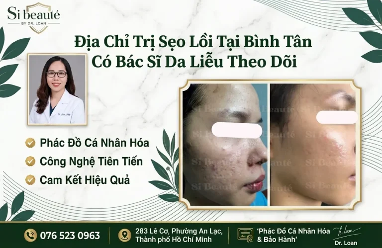 Địa Chỉ Trị Sẹo Lõm Tại Bình Tân Có Bác Sĩ Giỏi Tư Vấn