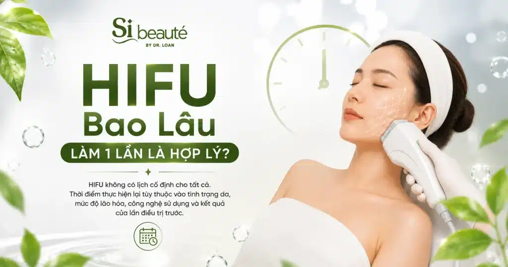 HIFU Bao Lâu Làm 1 Lần Là Hợp Lý?