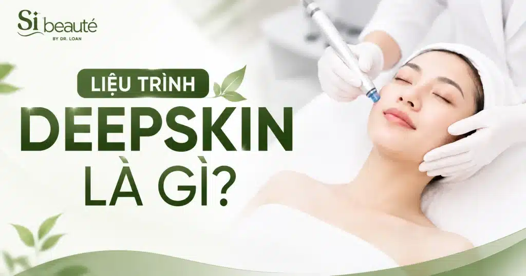 Liệu Trình DeepSkin là gì?