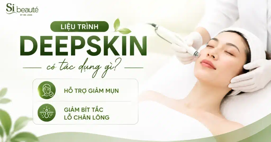 Liệu Trình DeepSkin có tác dụng gì?