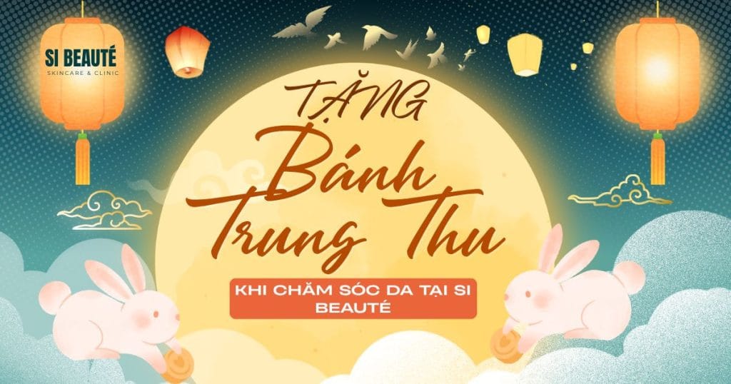 Chăm Sóc Da Tại SI Beauté – Nhận Quà Bánh Trung Thu